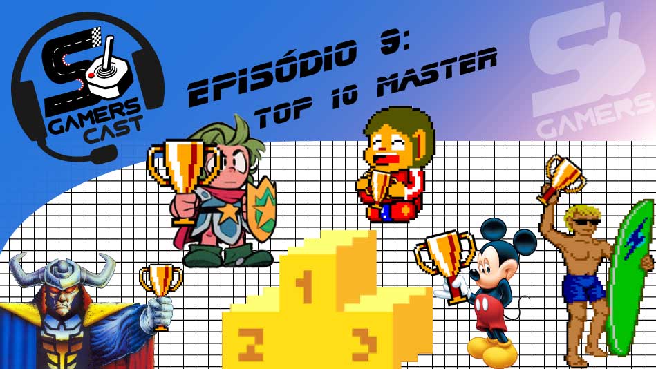 Só Gamers Cast #9 - Top 10 Master System